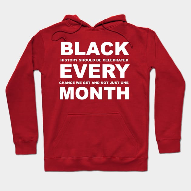 Black Every Month - Black History Month Hoodie by blackartmattersshop